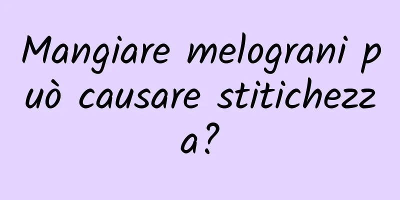 Mangiare melograni può causare stitichezza?