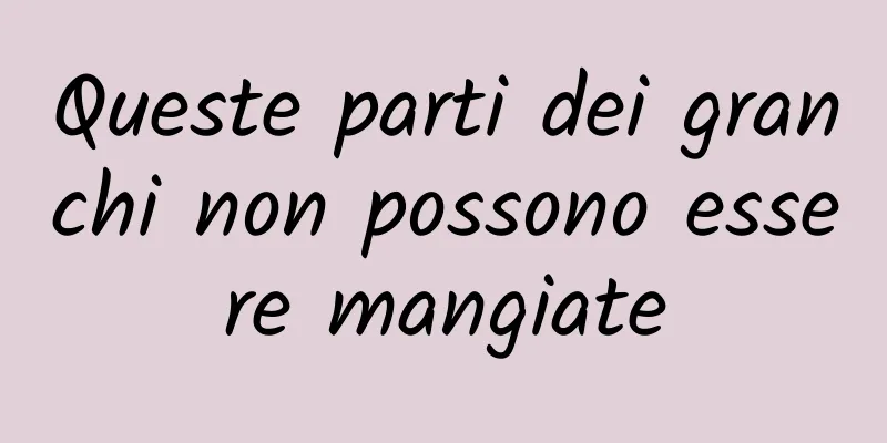 Queste parti dei granchi non possono essere mangiate
