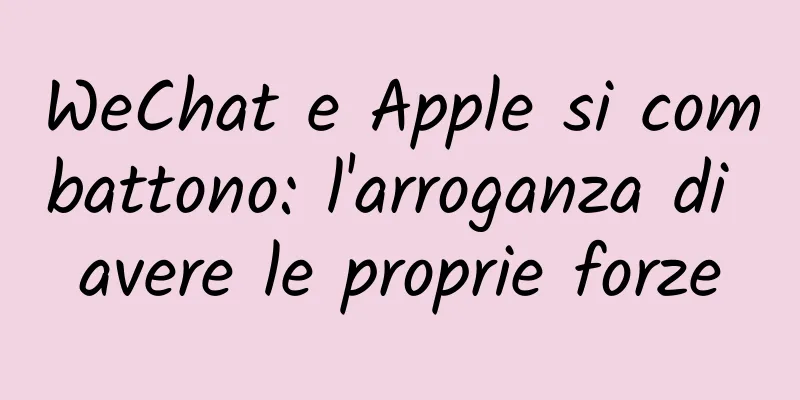 WeChat e Apple si combattono: l'arroganza di avere le proprie forze