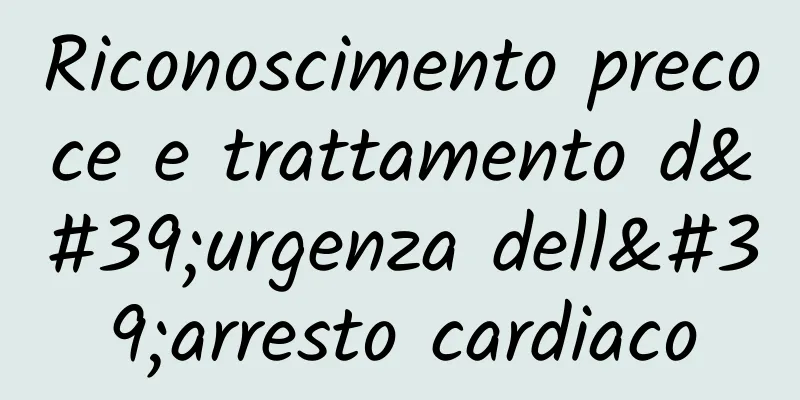 Riconoscimento precoce e trattamento d'urgenza dell'arresto cardiaco