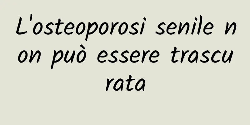L'osteoporosi senile non può essere trascurata