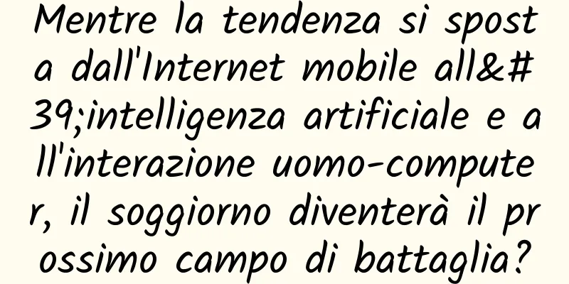 Mentre la tendenza si sposta dall'Internet mobile all'intelligenza artificiale e all'interazione uomo-computer, il soggiorno diventerà il prossimo campo di battaglia?