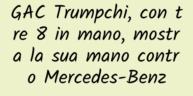 GAC Trumpchi, con tre 8 in mano, mostra la sua mano contro Mercedes-Benz