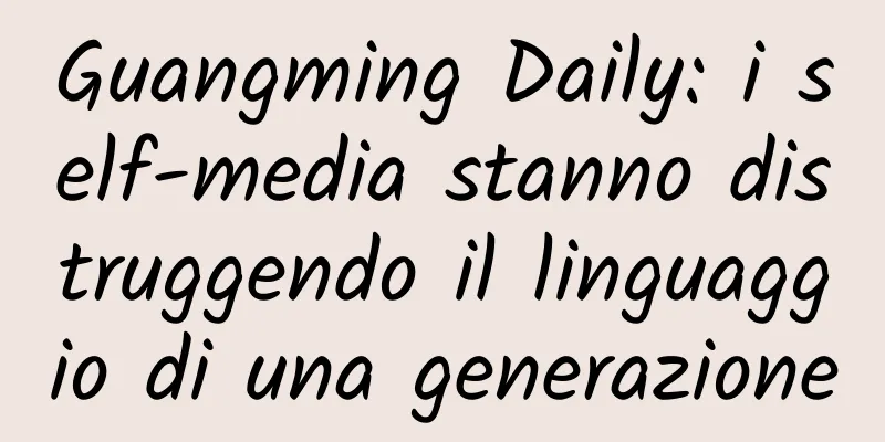 Guangming Daily: i self-media stanno distruggendo il linguaggio di una generazione