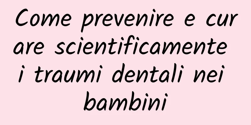 Come prevenire e curare scientificamente i traumi dentali nei bambini
