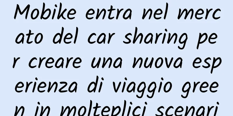 Mobike entra nel mercato del car sharing per creare una nuova esperienza di viaggio green in molteplici scenari