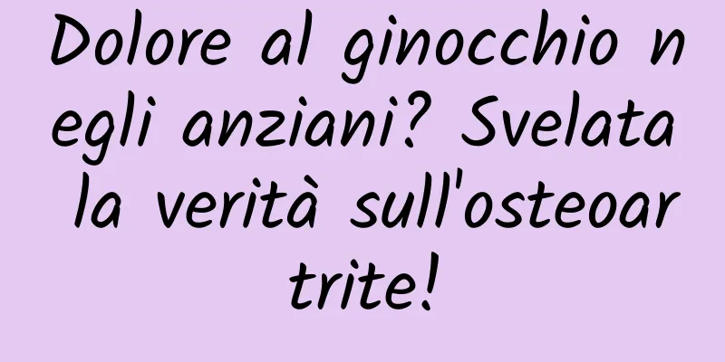 Dolore al ginocchio negli anziani? Svelata la verità sull'osteoartrite!