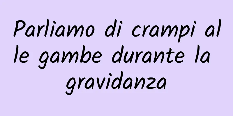 Parliamo di crampi alle gambe durante la gravidanza