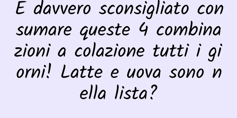 È davvero sconsigliato consumare queste 4 combinazioni a colazione tutti i giorni! Latte e uova sono nella lista?