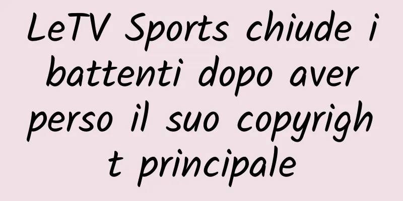 LeTV Sports chiude i battenti dopo aver perso il suo copyright principale