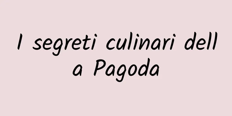 I segreti culinari della Pagoda