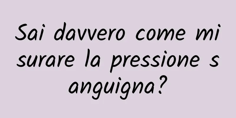 Sai davvero come misurare la pressione sanguigna?