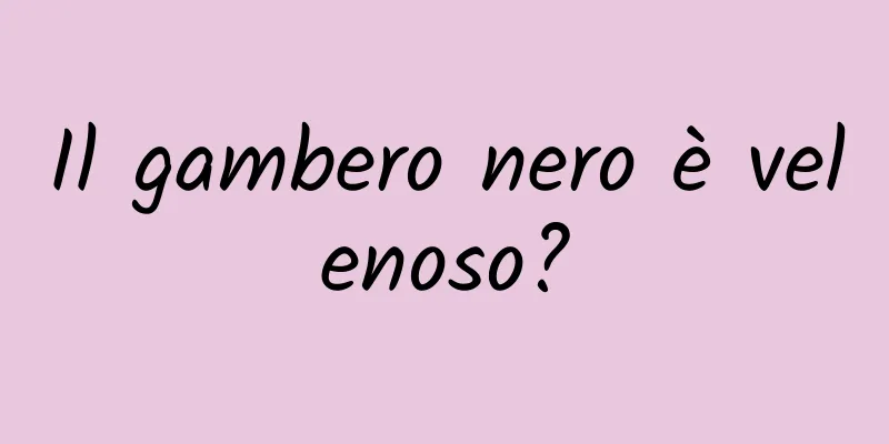 Il gambero nero è velenoso?
