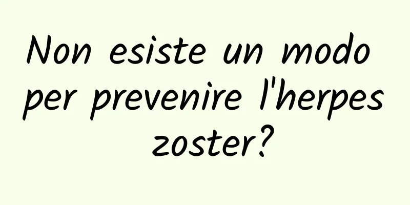 Non esiste un modo per prevenire l'herpes zoster?