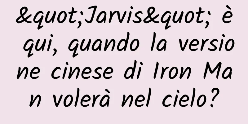 "Jarvis" è qui, quando la versione cinese di Iron Man volerà nel cielo?
