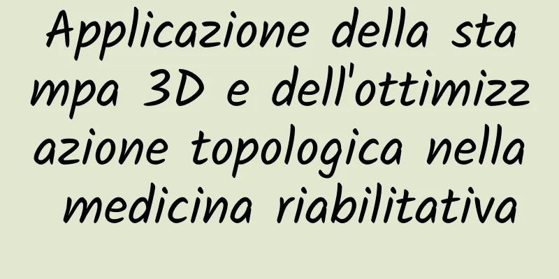 Applicazione della stampa 3D e dell'ottimizzazione topologica nella medicina riabilitativa