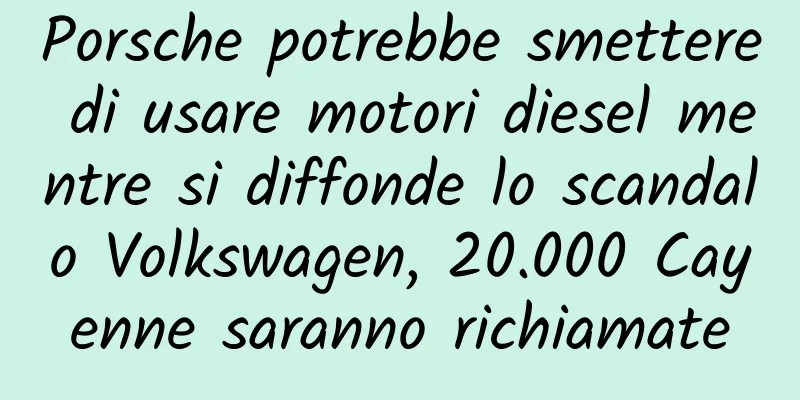 Porsche potrebbe smettere di usare motori diesel mentre si diffonde lo scandalo Volkswagen, 20.000 Cayenne saranno richiamate