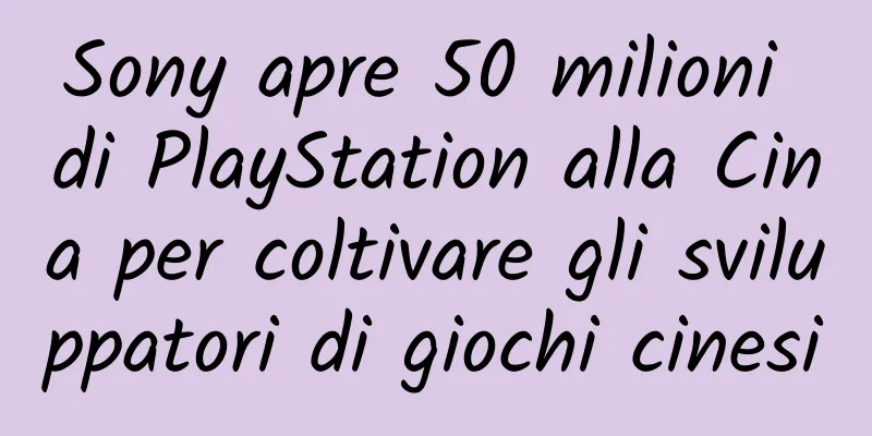 Sony apre 50 milioni di PlayStation alla Cina per coltivare gli sviluppatori di giochi cinesi