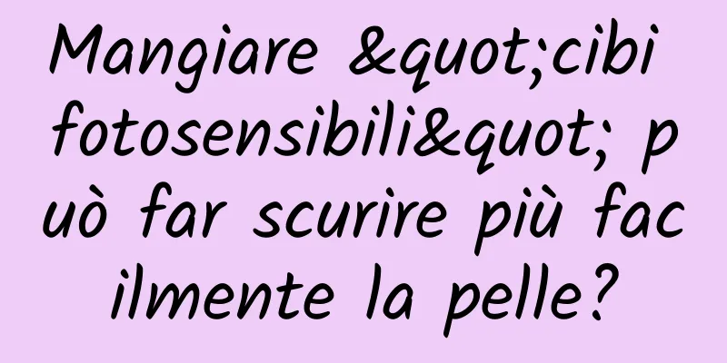 Mangiare "cibi fotosensibili" può far scurire più facilmente la pelle?