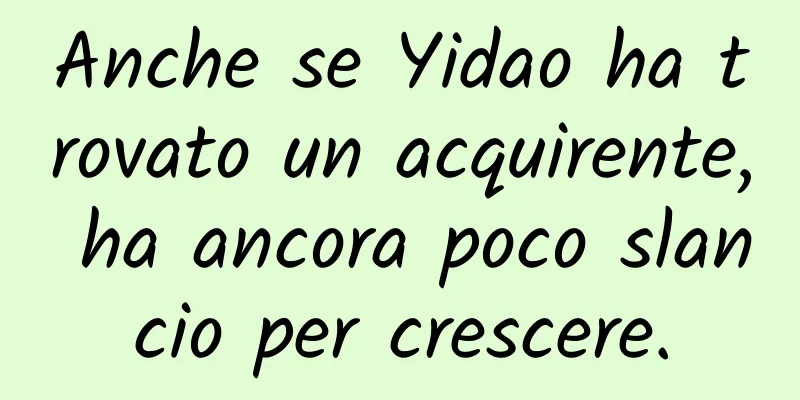 Anche se Yidao ha trovato un acquirente, ha ancora poco slancio per crescere.