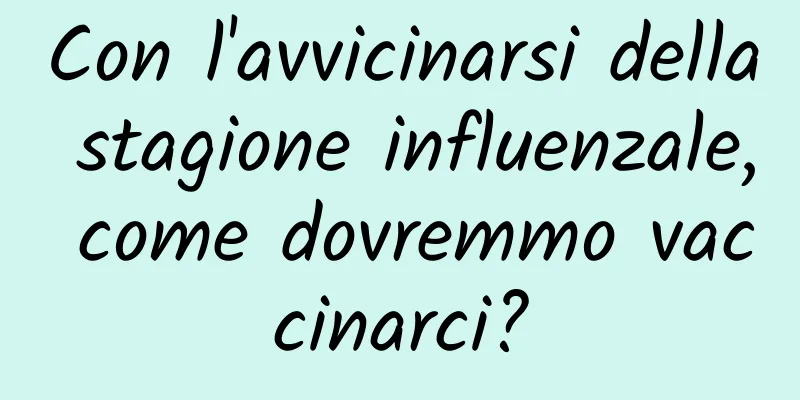 Con l'avvicinarsi della stagione influenzale, come dovremmo vaccinarci?