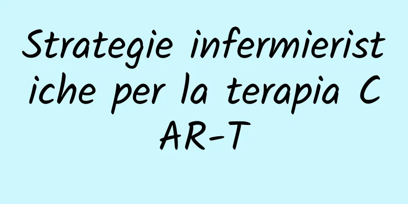 Strategie infermieristiche per la terapia CAR-T