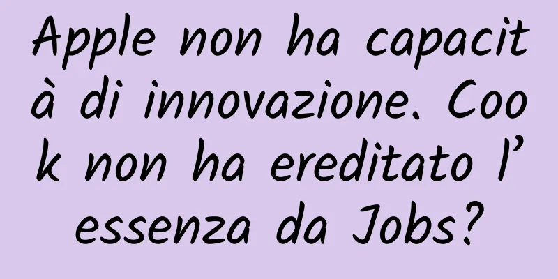 Apple non ha capacità di innovazione. Cook non ha ereditato l’essenza da Jobs?