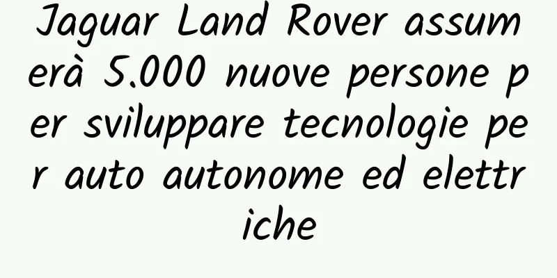 Jaguar Land Rover assumerà 5.000 nuove persone per sviluppare tecnologie per auto autonome ed elettriche
