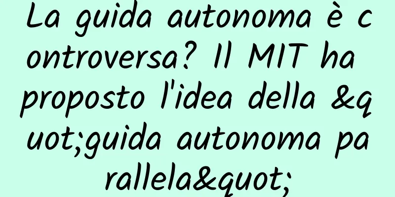 La guida autonoma è controversa? Il MIT ha proposto l'idea della "guida autonoma parallela"