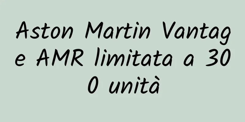 Aston Martin Vantage AMR limitata a 300 unità