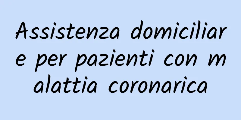 Assistenza domiciliare per pazienti con malattia coronarica