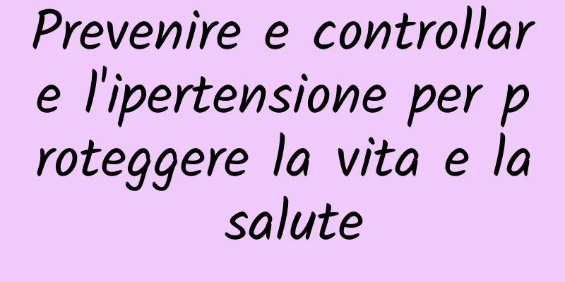 Prevenire e controllare l'ipertensione per proteggere la vita e la salute