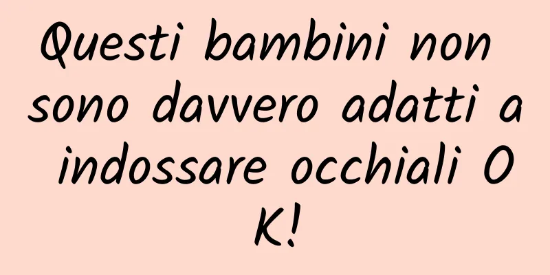Questi bambini non sono davvero adatti a indossare occhiali OK!