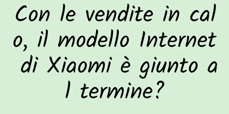 Con le vendite in calo, il modello Internet di Xiaomi è giunto al termine?