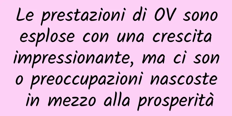 Le prestazioni di OV sono esplose con una crescita impressionante, ma ci sono preoccupazioni nascoste in mezzo alla prosperità