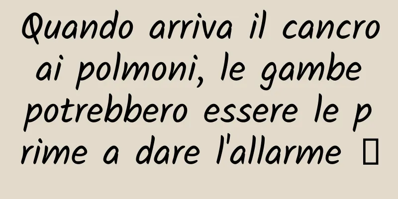 Quando arriva il cancro ai polmoni, le gambe potrebbero essere le prime a dare l'allarme →