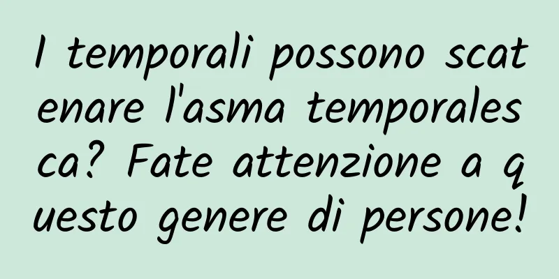 I temporali possono scatenare l'asma temporalesca? Fate attenzione a questo genere di persone!