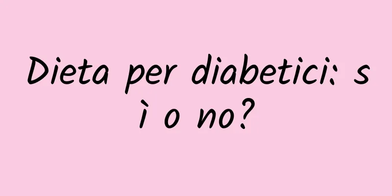Dieta per diabetici: sì o no?