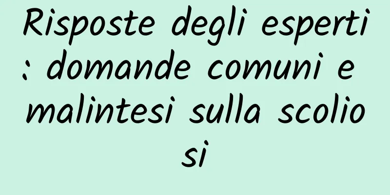 Risposte degli esperti: domande comuni e malintesi sulla scoliosi