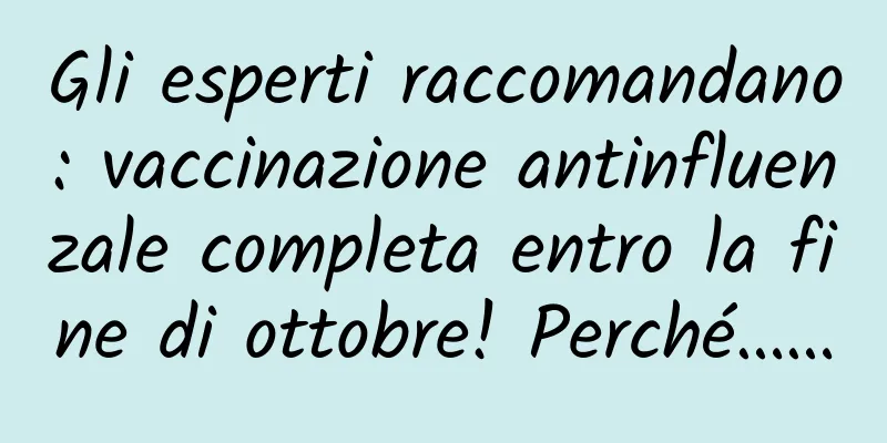 Gli esperti raccomandano: vaccinazione antinfluenzale completa entro la fine di ottobre! Perché……