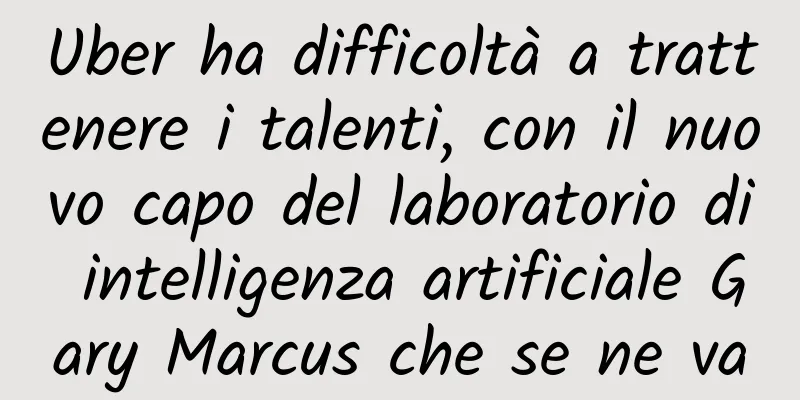 Uber ha difficoltà a trattenere i talenti, con il nuovo capo del laboratorio di intelligenza artificiale Gary Marcus che se ne va