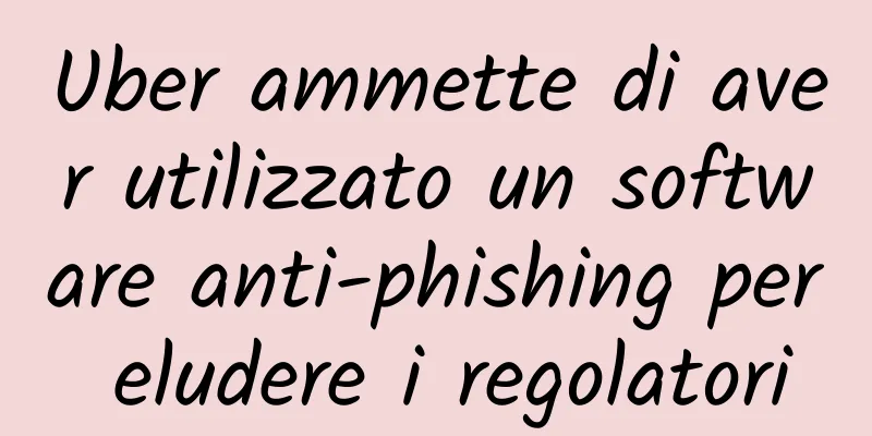 Uber ammette di aver utilizzato un software anti-phishing per eludere i regolatori