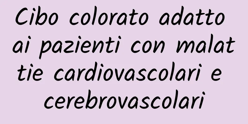 Cibo colorato adatto ai pazienti con malattie cardiovascolari e cerebrovascolari