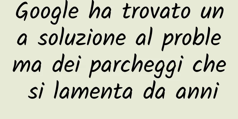 Google ha trovato una soluzione al problema dei parcheggi che si lamenta da anni