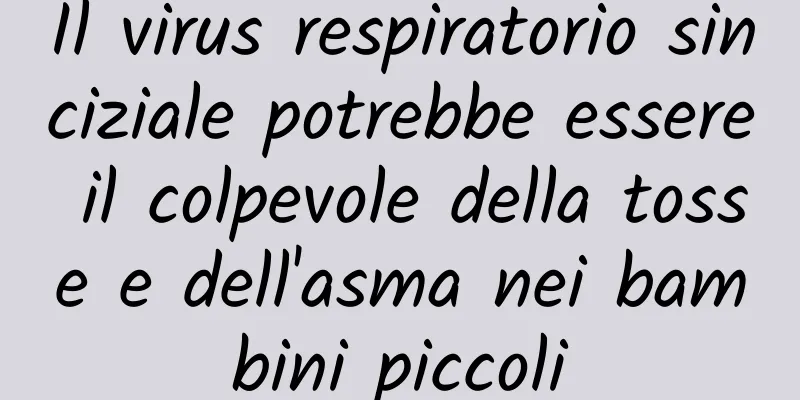 Il virus respiratorio sinciziale potrebbe essere il colpevole della tosse e dell'asma nei bambini piccoli