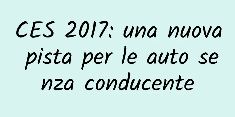 CES 2017: una nuova pista per le auto senza conducente