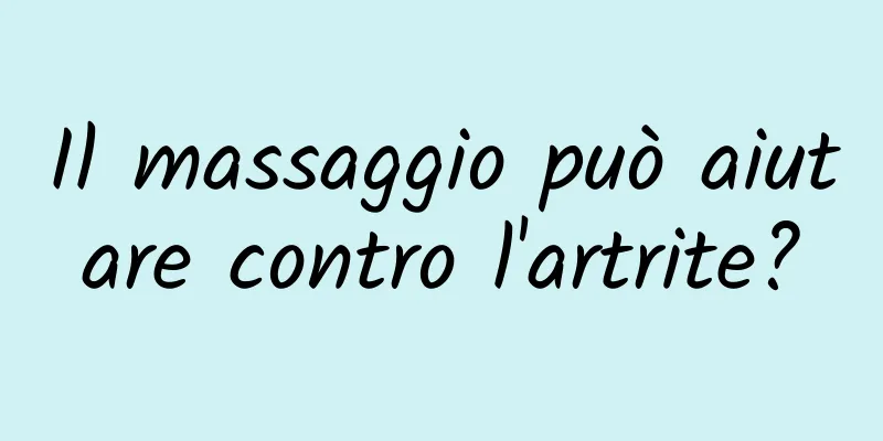 Il massaggio può aiutare contro l'artrite?
