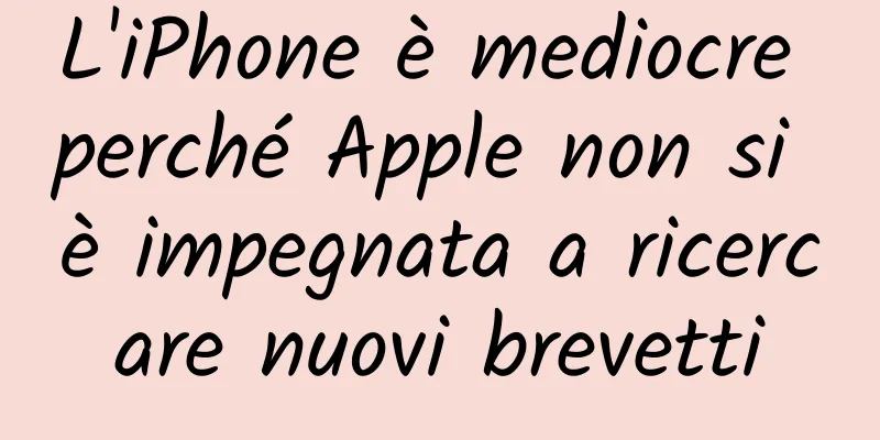 L'iPhone è mediocre perché Apple non si è impegnata a ricercare nuovi brevetti
