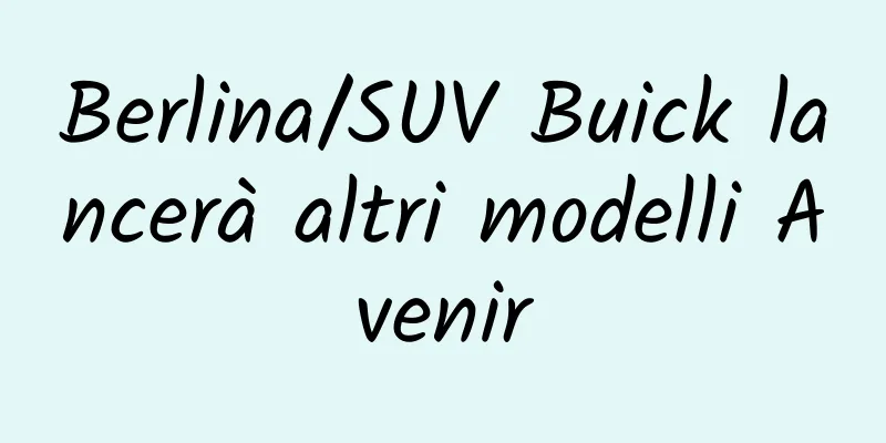 Berlina/SUV Buick lancerà altri modelli Avenir
