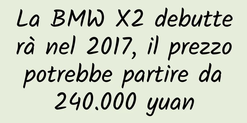 La BMW X2 debutterà nel 2017, il prezzo potrebbe partire da 240.000 yuan